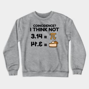 Pi and Pie: Celebrating Delicious Coincidences with Humor! Crewneck Sweatshirt